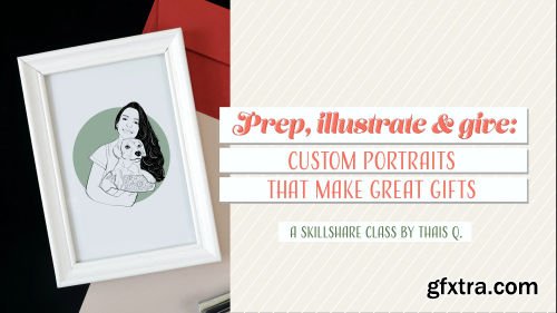 Prep, illustrate & give: Custom portraits that make great gifts