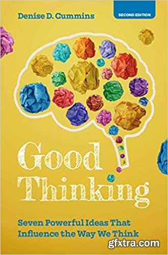 Good Thinking: Seven Powerful Ideas That Influence the Way We Think, 2nd Edition