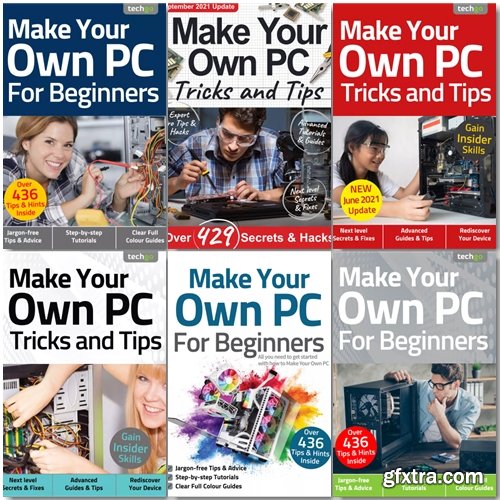 Build Your Own PC The Complete Manual, Tricks And Tips, For Beginners - 2021 Full Year Issues Collection