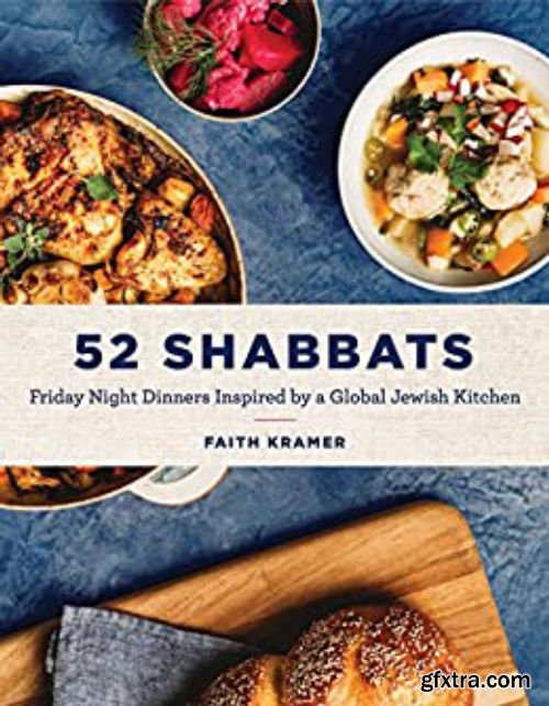 52 Shabbats: Friday Night Dinners Inspired by a Global Jewish Kitchen (True PDF)