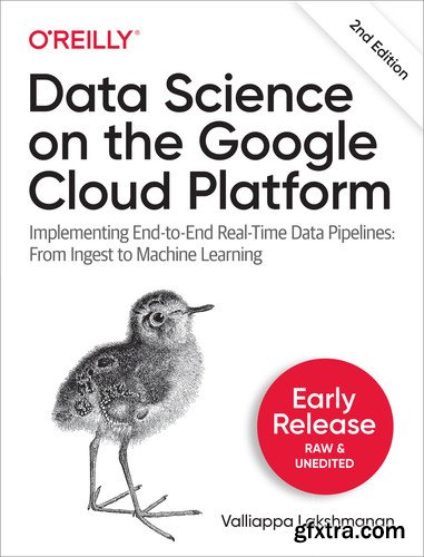 Data Science on the Google Cloud Platform, 2nd Edition (Early Release)