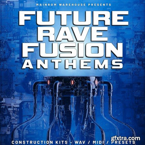 Mainroom Warehouse Future Rave Fusion Anthems WAV MIDI Serum