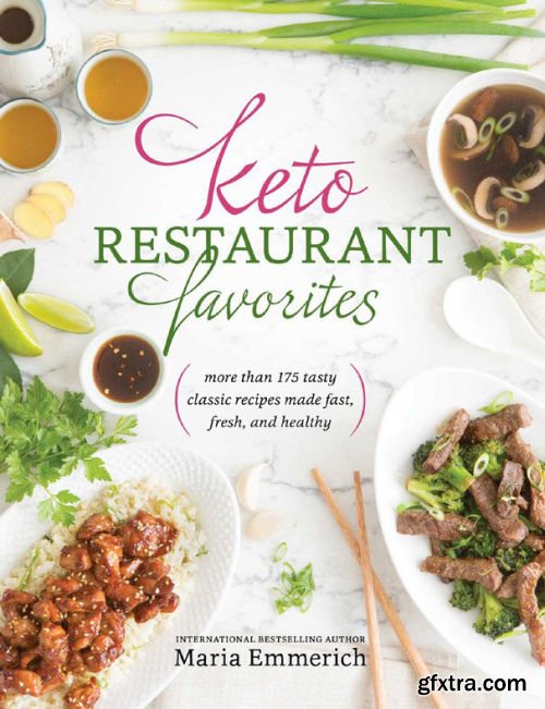 Keto Restaurant Favorites: More Than 175 Tasty Classic Recipes Made Fast, Fresh, and Healthy (True EPUB)