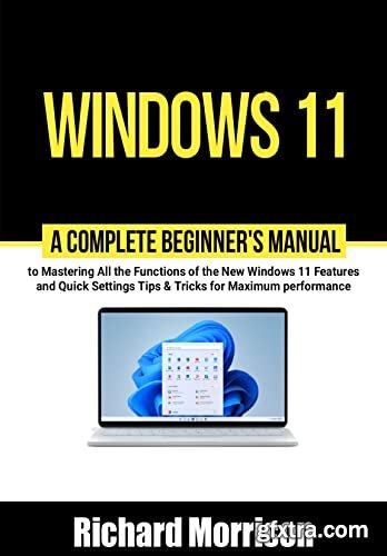 Windows 11: A Complete Beginner\'s Manual to Mastering All the Functions of the New Windows 11