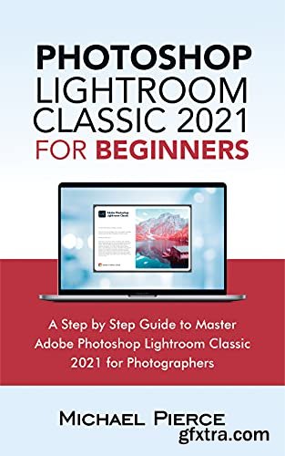 Photoshop Lightroom Classic 2021 For Beginners