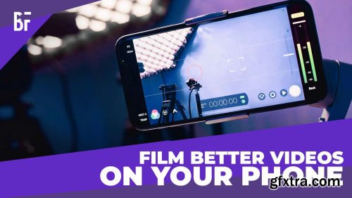 Film Better Videos on Your Phone