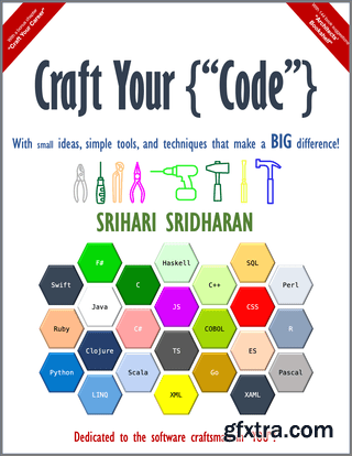 Craft Your Code: With small ideas, simple tools, and techniques that make a BIG difference