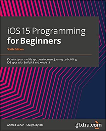 iOS 15 Programming for Beginners, Sixth Edition