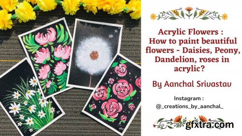  Acrylic Flowers - How to paint beautiful flowers - Daisies, Peony, Dandelions, Roses in acrylics?