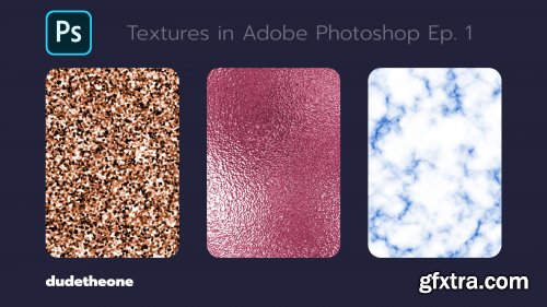  Textures in Adobe PS Ep.1: Glitter, Foil, Marble