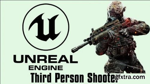  Unreal Engine 4 : Create a Third Person Shooter Game for Beginner