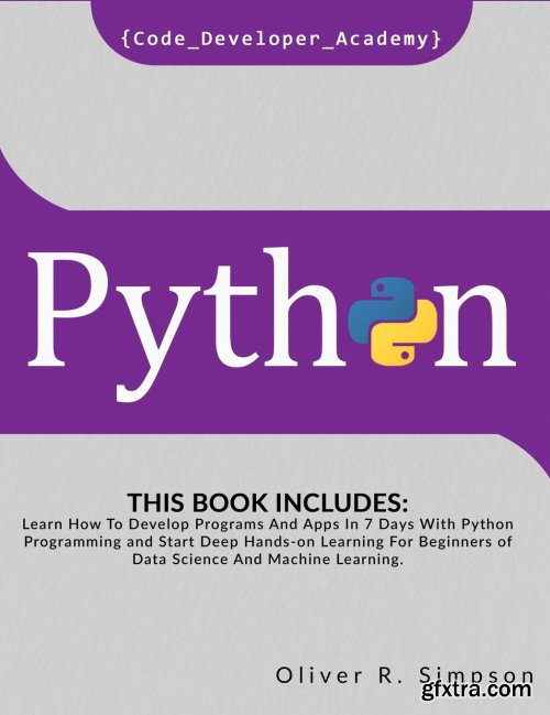 Python: This Book Includes Learn How To Develop Programs And Apps In 7 Days With Python Programming