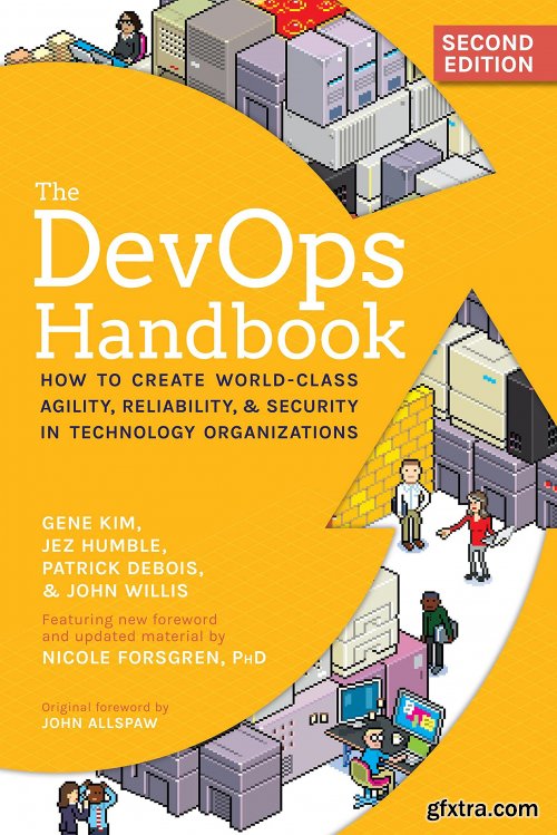 The DevOps Handbook: How to Create World-Class Agility, Reliability, & Security in Technology Organizations, 2nd Edition