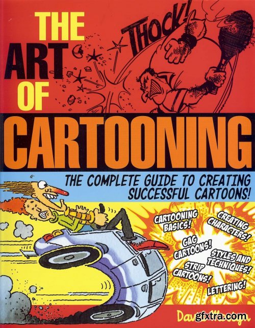 The Art of Cartooning : The Complete Guide to Creating Successful Cartoons!