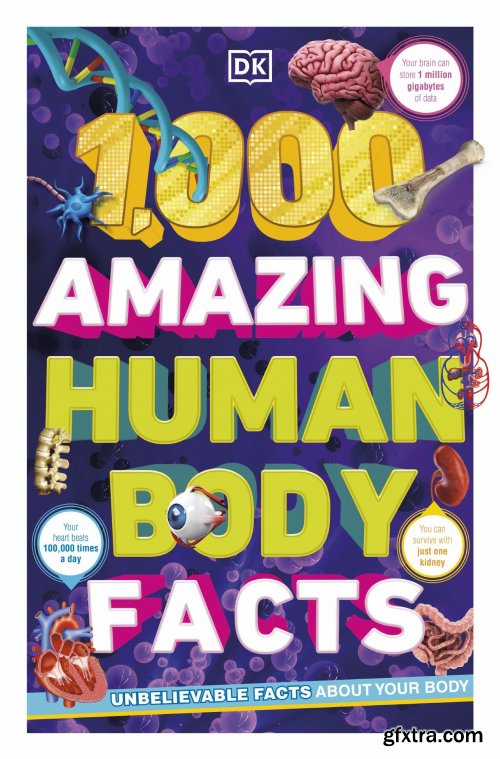 1,000 Amazing Human Body Facts