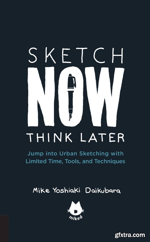 The Urban Sketching Handbook Sketch Now, Think Later (Urban Sketching Handbook)