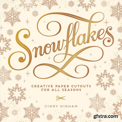 Snowflakes: Creative Paper Cutouts for All Seasons