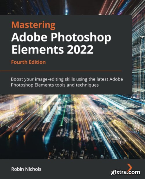  Mastering Adobe Photoshop Elements 2022 , 4th Edition