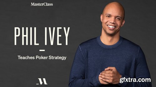 MasterClass - Phil Ivey Teaches Poker Strategy