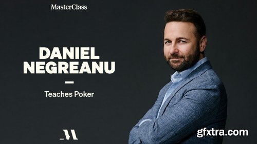 MasterClass - Daniel Negreanu Teaches Poker