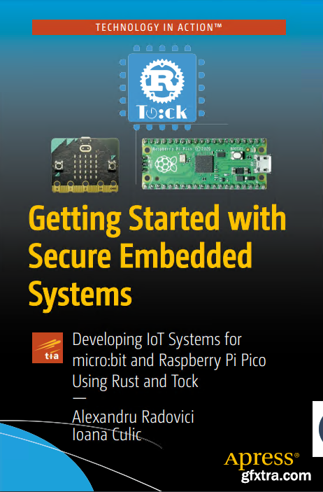 Getting Started with Secure Embedded Systems: Developing IoT Systems for micro:bit and Raspberry Pi Pico Using Rust and Tock