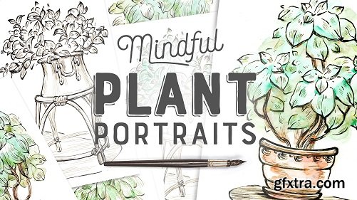 Mindful Plant Portraits: Exploring Fundamentals of Style with Ink and Watercolor