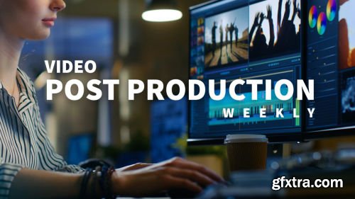 Video Post Production Weekly