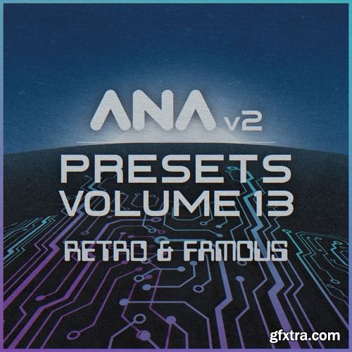 Sonic Academy Ana 2 Presets Volume 13 Retro & Famous