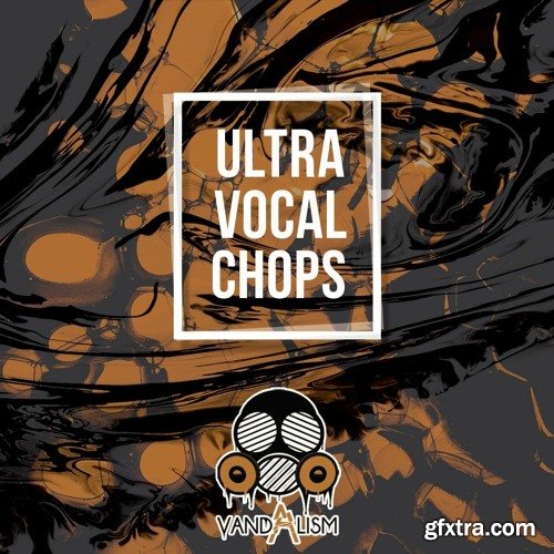 Vandalism Ultra Vocal Chops WAV