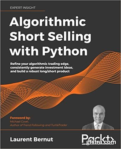 Algorithmic Short Selling with Python: Refine your algorithmic trading edge, consistently generate investment ideas