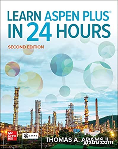 Learn Aspen Plus in 24 Hours, Second Edition