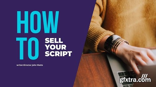 Learn To Write Movies: How to sell your Screenplay!