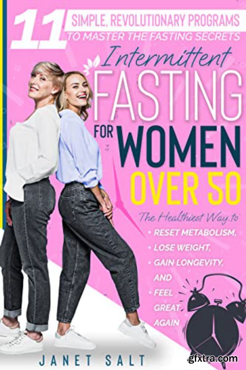 Intermittent Fasting for Women Over 50: 11 Simple, Revolutionary Programs to Master the Fasting Secrets