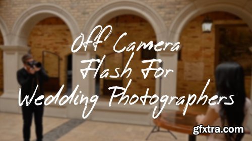 Taylor Jackson - Off Camera Flash For Wedding Photographers