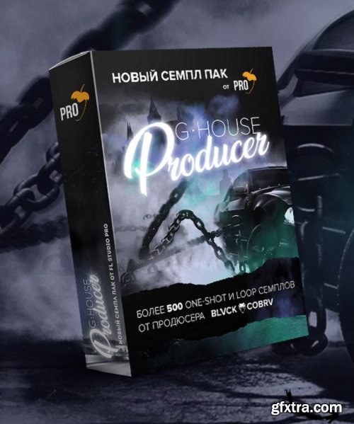 FL Studio PRO G-House Producer Pack By BLVCK COBRV WAV MiDi SPiRE