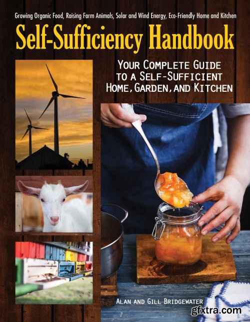 Self-Sufficiency Handbook: Your Complete Guide to a Self-Sufficient Home, Garden, and Kitchen