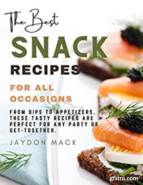 Best Snack Recipes for All Occasions