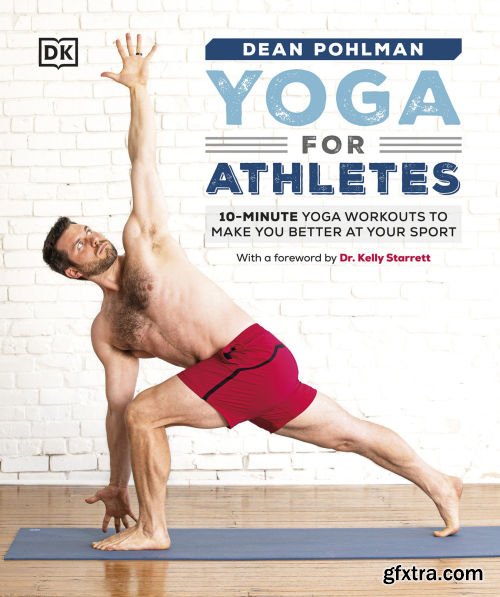 Yoga for Athletes: 10-Minute Yoga Workouts to Make You Better at Your Sport