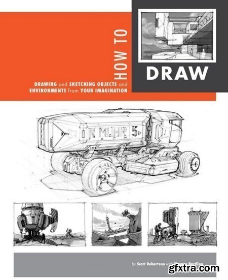 How to Draw: Drawing and Sketching Objects and Environments from Your Imagination