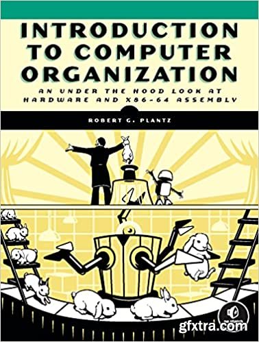 Introduction to Computer Organization: An Under the Hood Look at Hardware and x86-64 Assembly