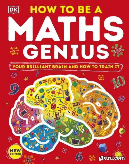 How to be a Maths Genius: Your Brilliant Brain and How to Train It, New Edition