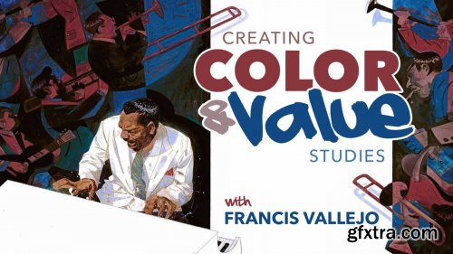 Muddy Colors: COLOR & VALUE, WITH FRANCIS VALLEJO