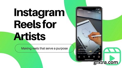 Instagram Reels For Artists: Making Reels that Serve a Purpose.