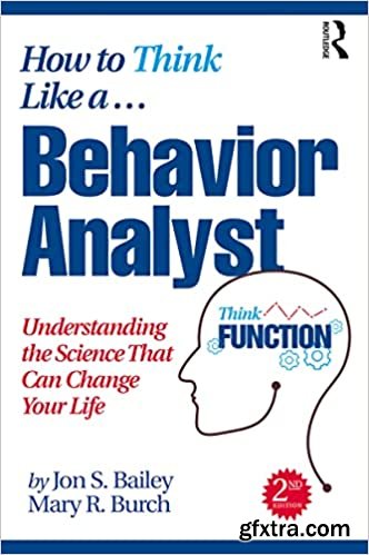 How to Think Like a Behavior Analyst: Understanding the Science That Can Change Your Life, 2nd Edition