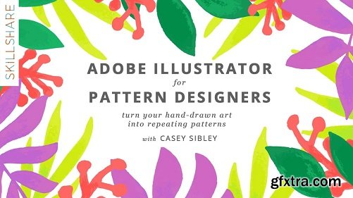 Adobe Illustrator for Pattern Designers: Turn Your Hand-Drawn Art into Repeating Digital Patterns