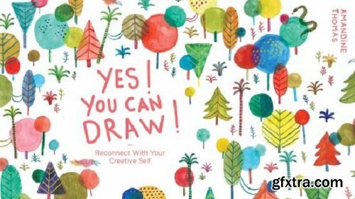 Yes! You Can Draw! Reconnect With Your Creative Self