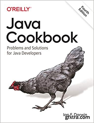 Java Cookbook: Problems and Solutions for Java Developers, 4th Edition