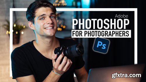  Adobe Photoshop for PHOTOGRAPHERS (from Beginner to Expert)