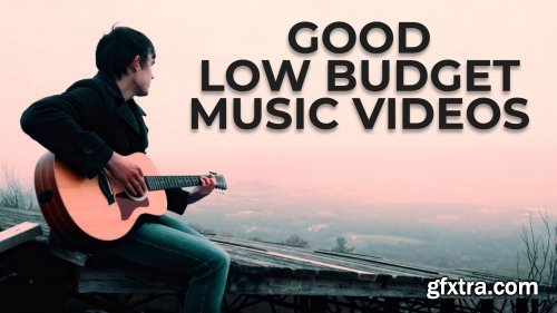  Making Low Budget Music Videos (That Don’t Suck)