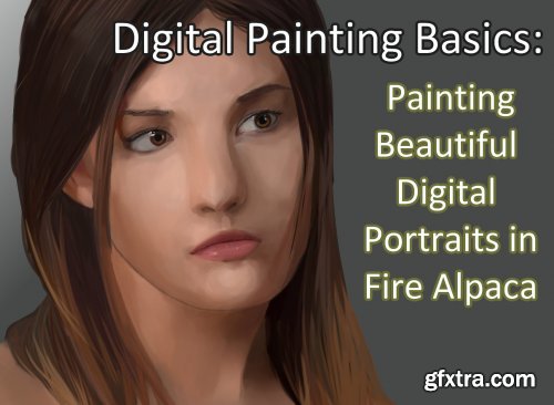  Digital Painting Basics: Painting Beautiful Digital Portraits in Fire Alpaca
